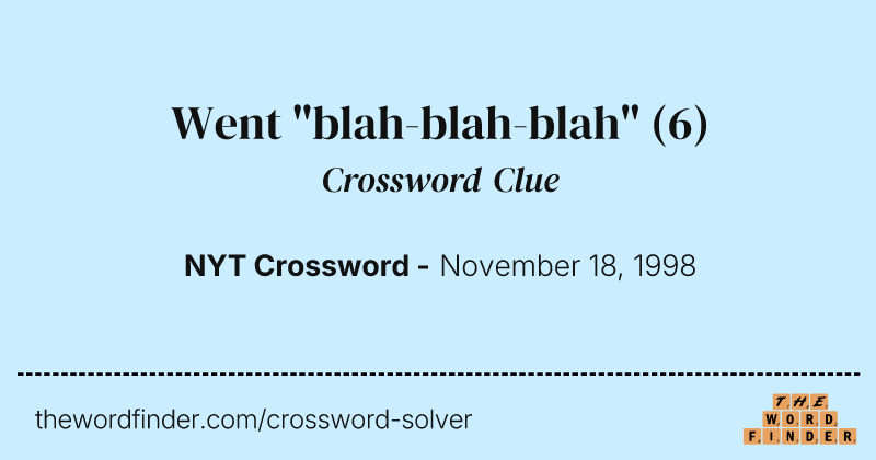 Went "blah-blah-blah" crossword clue image