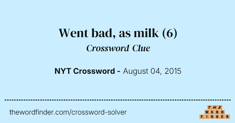 Went bad, as milk crossword clue image