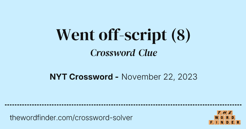 Went off-script crossword clue image