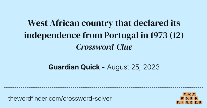 West African country that declared its independence from Portugal in 1973 crossword clue image