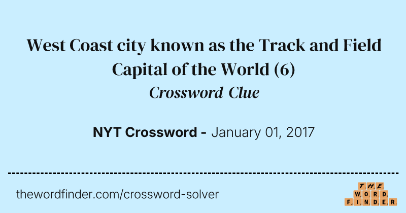 West Coast city known as the Track and Field Capital of the World crossword clue image