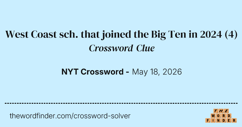 West Coast sch. that joined the Big Ten in 2024 crossword clue image