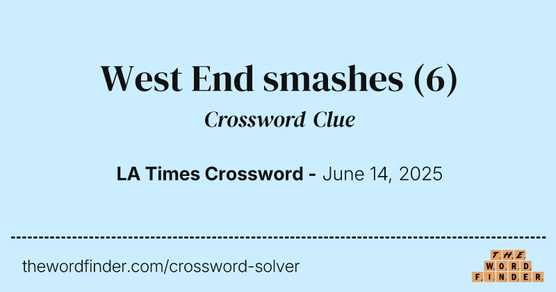 West End smashes crossword clue image