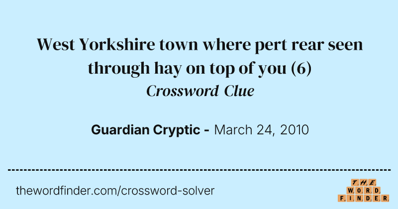 West Yorkshire town where pert rear seen through hay on top of you crossword clue image