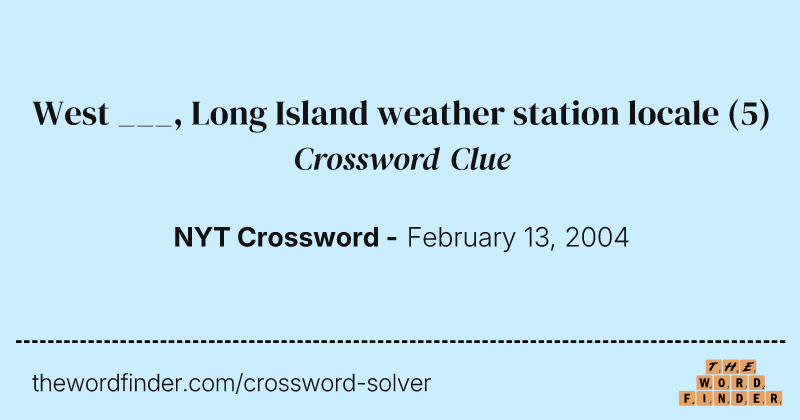 West ___, Long Island weather station locale crossword clue image