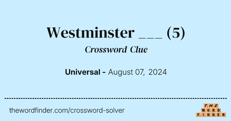 Westminster ___ crossword clue image
