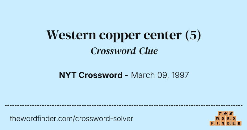 Western copper center crossword clue image