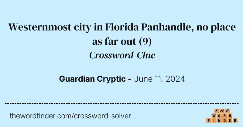 Westernmost city in Florida Panhandle, no place as far out crossword clue image