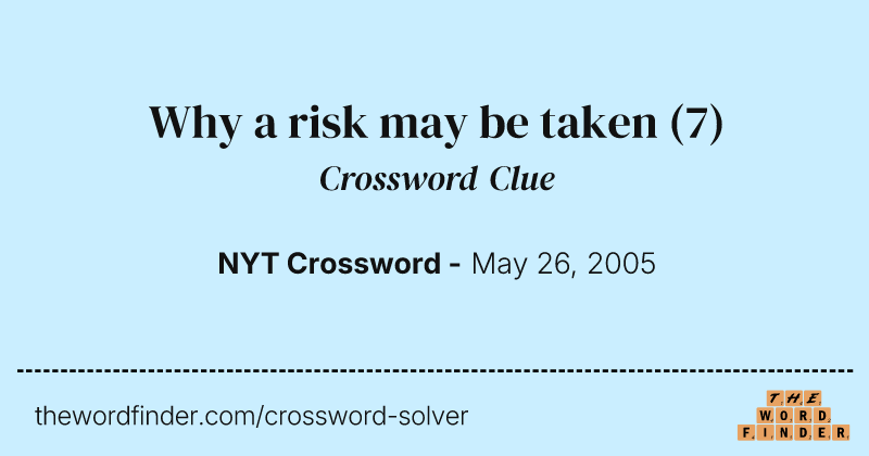 Why a risk may be taken crossword clue image