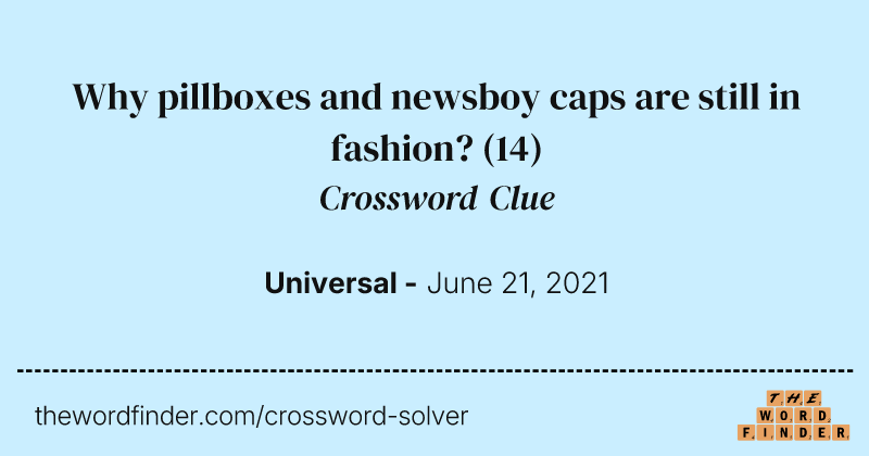 Why pillboxes and newsboy caps are still in fashion? crossword clue image