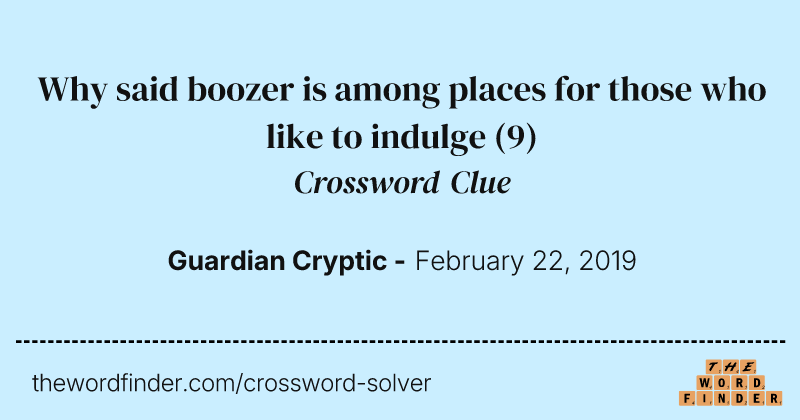 Why said boozer is among places for those who like to indulge crossword clue image