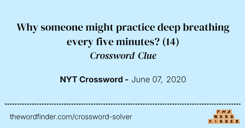 Why someone might practice deep breathing every five minutes? crossword clue image
