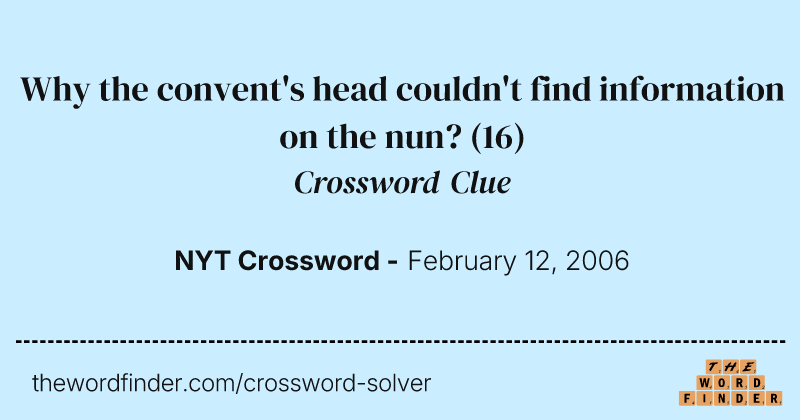 Why the convent's head couldn't find information on the nun? crossword clue image