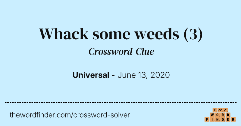Whack some weeds crossword clue image