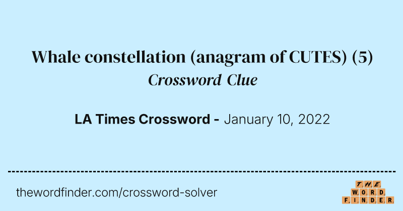 Whale constellation (anagram of CUTES) crossword clue image