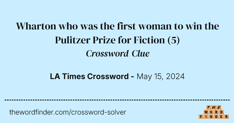 Wharton who was the first woman to win the Pulitzer Prize for Fiction crossword clue image