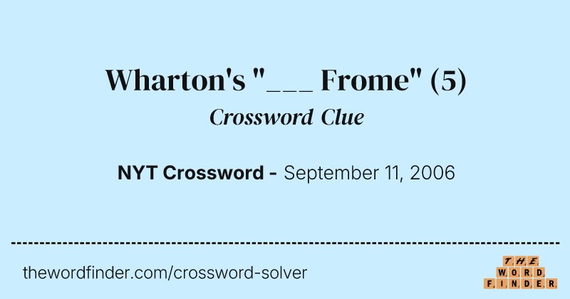 Wharton's "___ Frome" crossword clue image