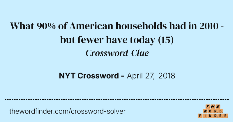 What 90% of American households had in 2010 - but fewer have today crossword clue image