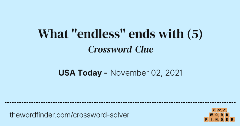What ''endless'' ends with crossword clue image