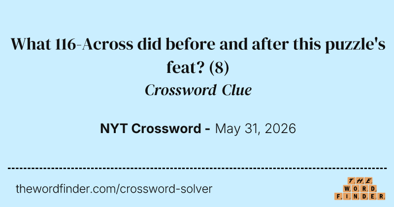 What 116-Across did before and after this puzzle's feat? crossword clue image