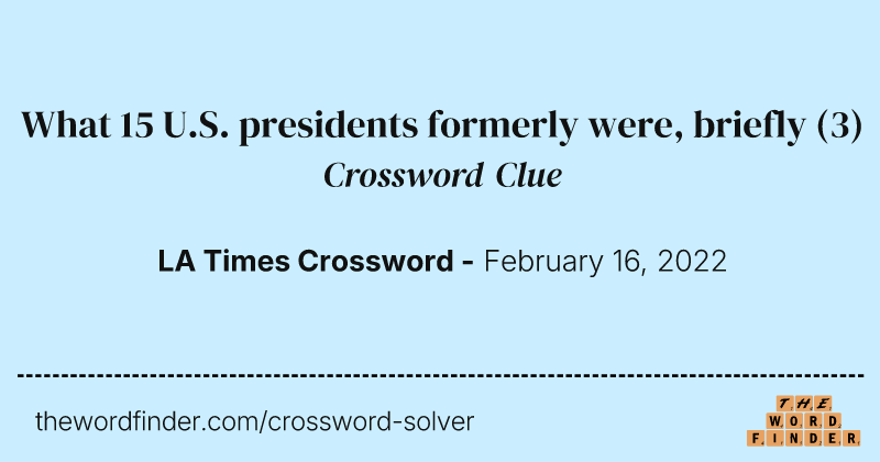What 15 U.S. presidents formerly were, briefly crossword clue image