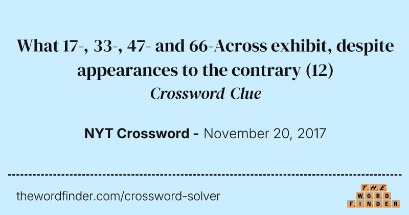 What 17-, 33-, 47- and 66-Across exhibit, despite appearances to the contrary crossword clue image