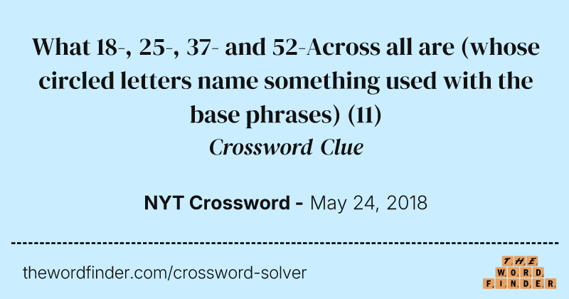 What 18-, 25-, 37- and 52-Across all are (whose circled letters name something used with the base phrases) crossword clue image