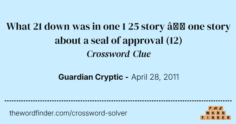 What 21 down was in one 1 25 story — one story about a seal of approval crossword clue image
