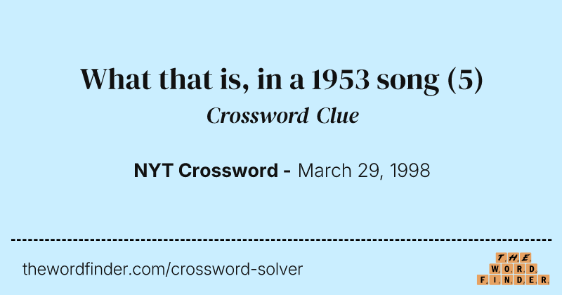 What that is, in a 1953 song crossword clue image