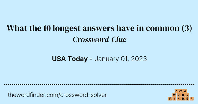 What the 10 longest answers have in common crossword clue image