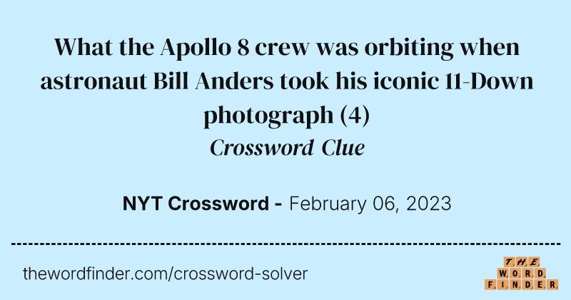 What the Apollo 8 crew was orbiting when astronaut Bill Anders took his iconic 11-Down photograph crossword clue image