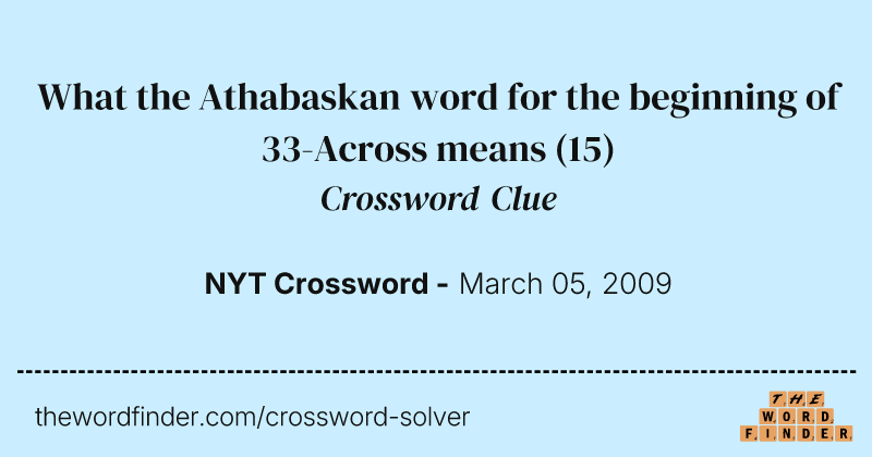 What the Athabaskan word for the beginning of 33-Across means crossword clue image