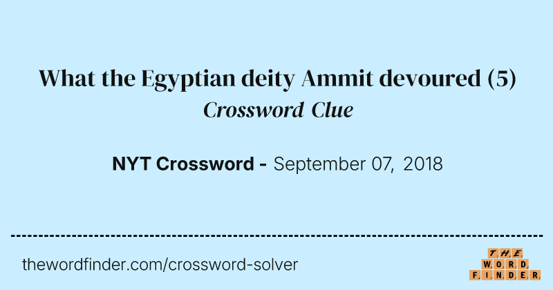 What the Egyptian deity Ammit devoured crossword clue image