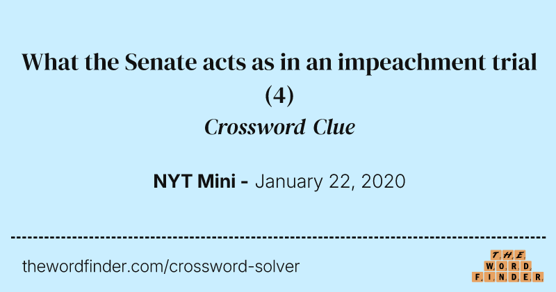 What the Senate acts as in an impeachment trial crossword clue image