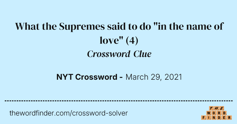 What the Supremes said to do "in the name of love" crossword clue image