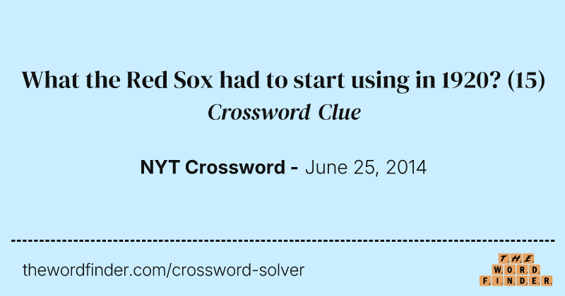 What the Red Sox had to start using in 1920? crossword clue image