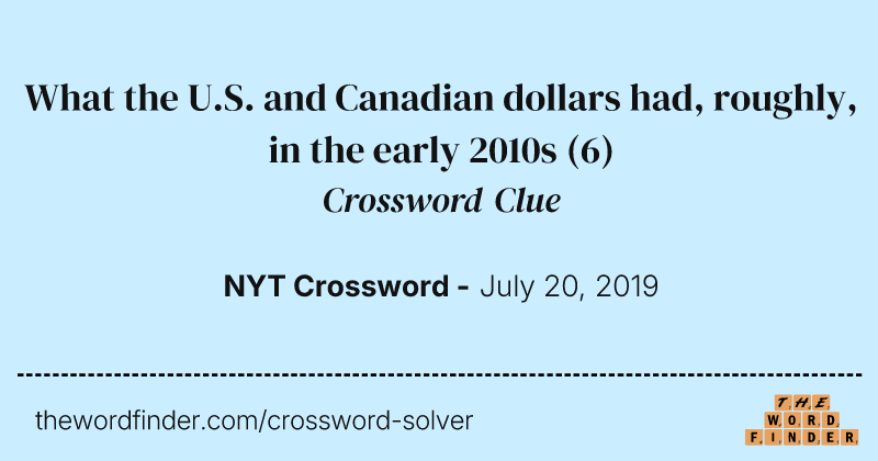 What the U.S. and Canadian dollars had, roughly, in the early 2010s crossword clue image