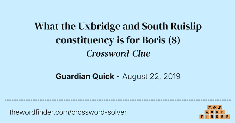 What the Uxbridge and South Ruislip constituency is for Boris crossword clue image