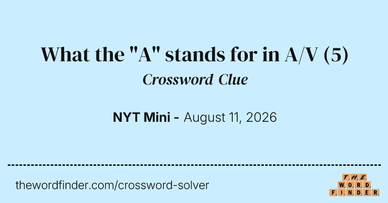 What the "A" stands for in A/V crossword clue image
