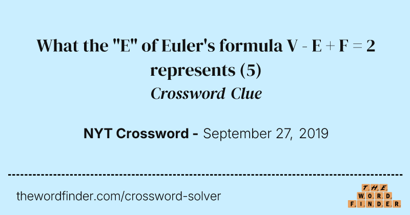 What the "E" of Euler's formula V - E + F = 2 represents crossword clue image