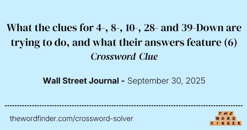 What the clues for 4-, 8-, 10-, 28- and 39-Down are trying to do, and what their answers feature crossword clue image