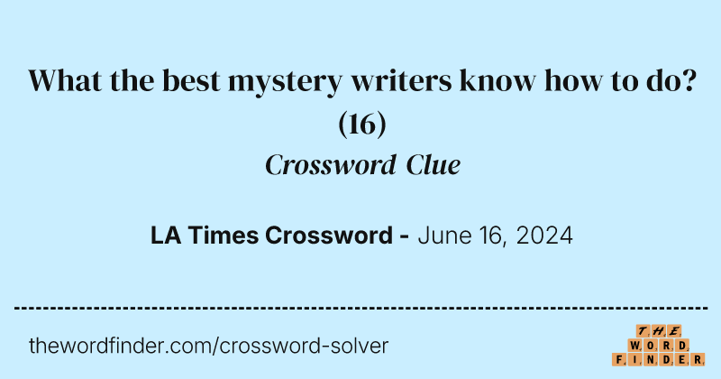What the best mystery writers know how to do? crossword clue image