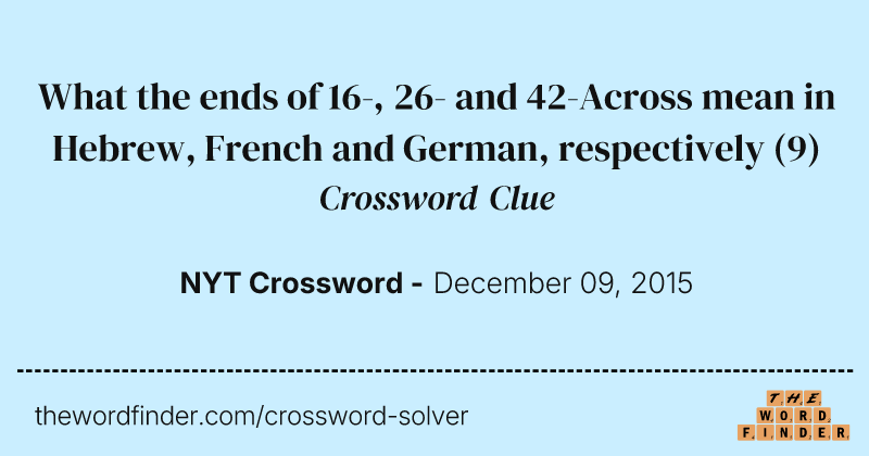 What the ends of 16-, 26- and 42-Across mean in Hebrew, French and German, respectively crossword clue image