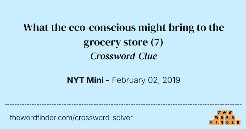 What the eco-conscious might bring to the grocery store crossword clue image