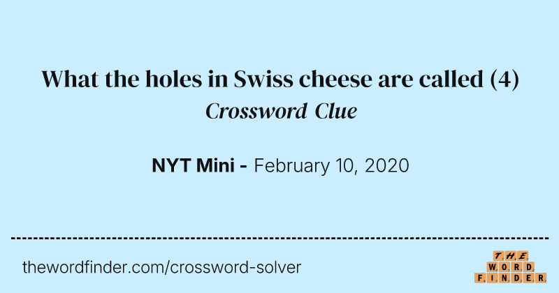What the holes in Swiss cheese are called crossword clue image