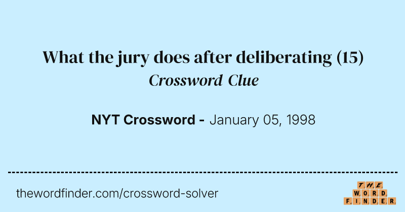 What the jury does after deliberating crossword clue image