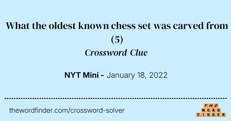 What the oldest known chess set was carved from crossword clue image