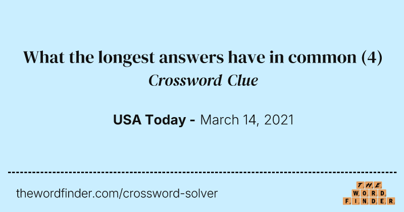 What the longest answers have in common crossword clue image