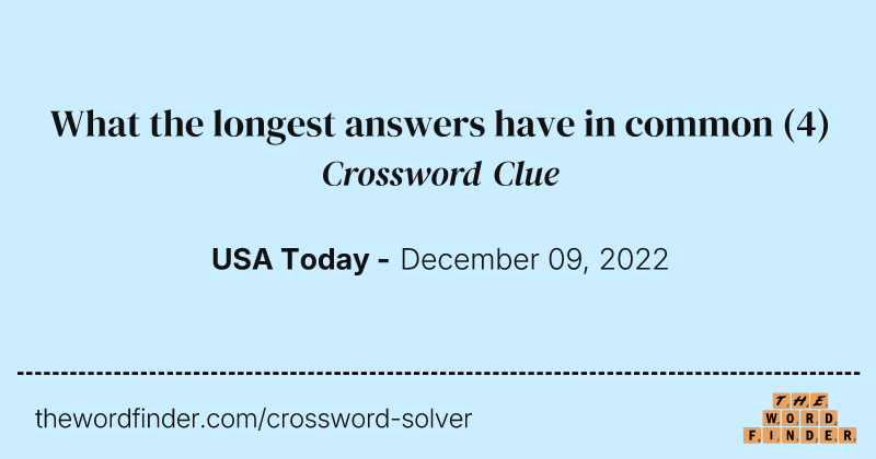 What the longest answers have in common crossword clue image