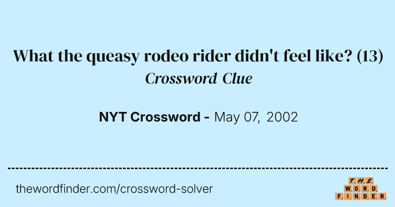 What the queasy rodeo rider didn't feel like? crossword clue image